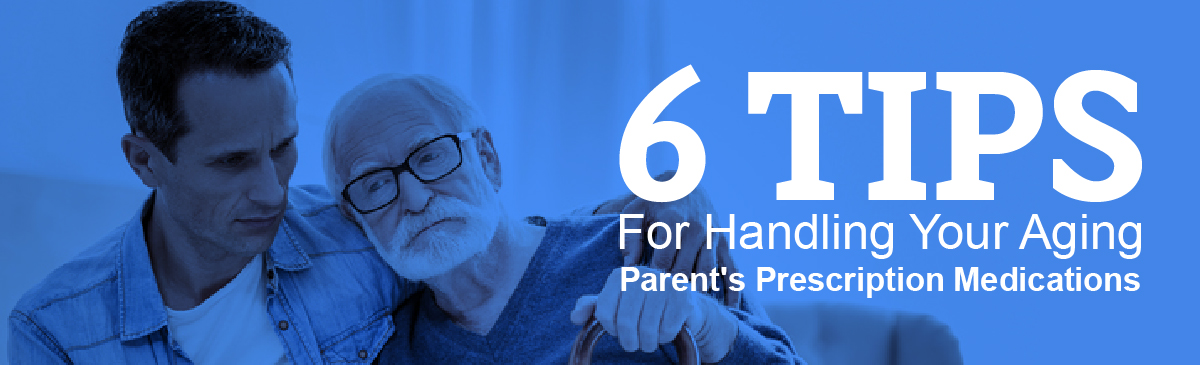 6 Tips for Handling Your Aging Parent's Prescription Medication New York Health Works